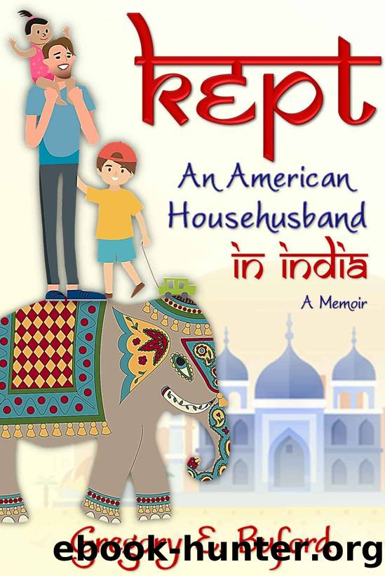 Kept: An American Househusband in India by Gregory E. Buford