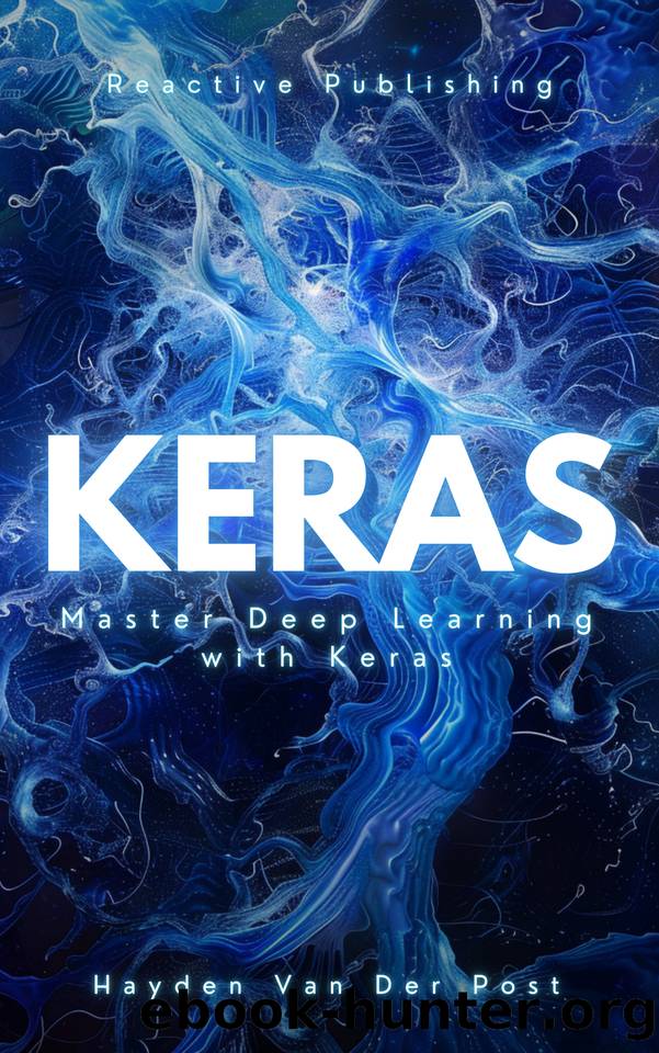 Keras: Master Deep Learning with Keras by Publishing Reactive & Van Der Post Hayden