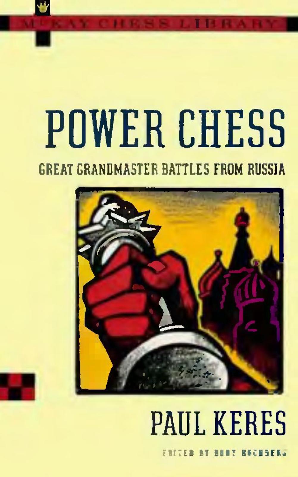 Keres Paul - Power Chess by Great Grandmaster Battles from Russia 1991-OCR McKay 288p