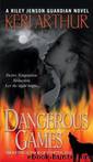 Keri Arthur - 04 Dangerous Games by Keri Arthur