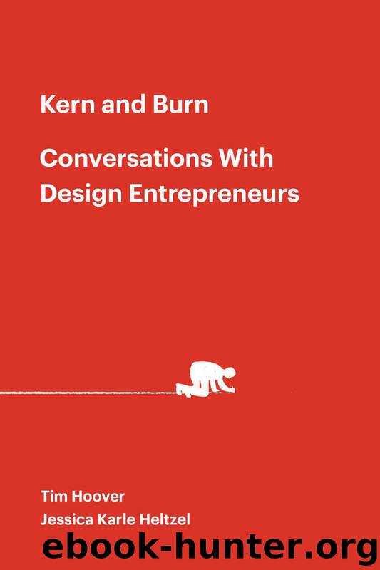 Kern and Burn: Conversations With Design Entrepreneurs by Jessica Karle Heltzel & Tim Hoover