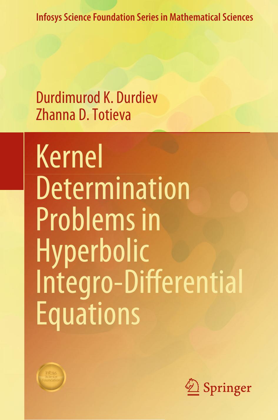 Kernel Determination Problems in Hyperbolic Integro-Differential Equations by Durdimurod K. Durdiev Zhanna D. Totieva