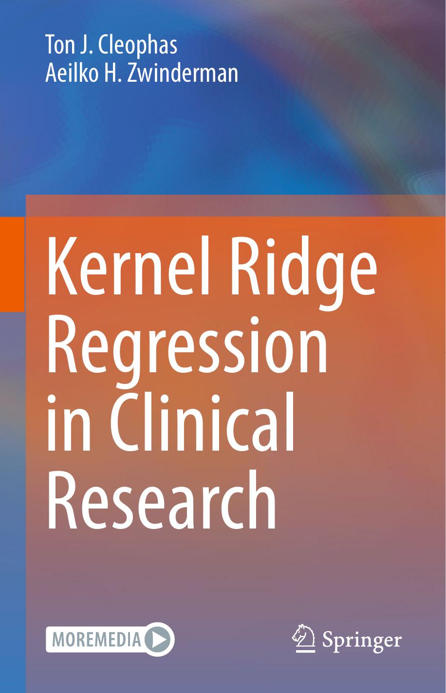 Kernel Ridge Regression in Clinical Research by Ton J. Cleophas Aeilko H. Zwinderman