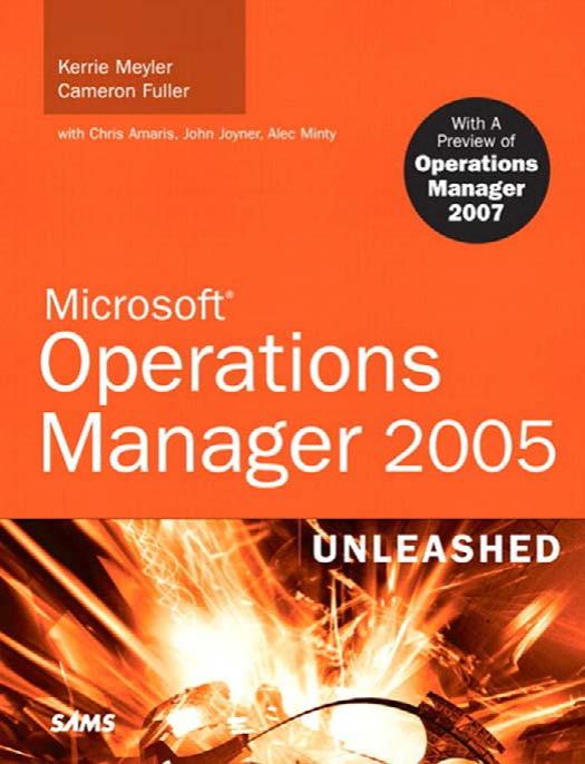 Kerrie Meyler, Cameron Fuller Microsoft Operations Manager 2005 Unleashed by Unknown