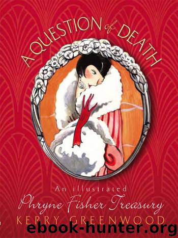 Kerry Greenwood by A question of death: an illustrated Phryne Fisher treasury