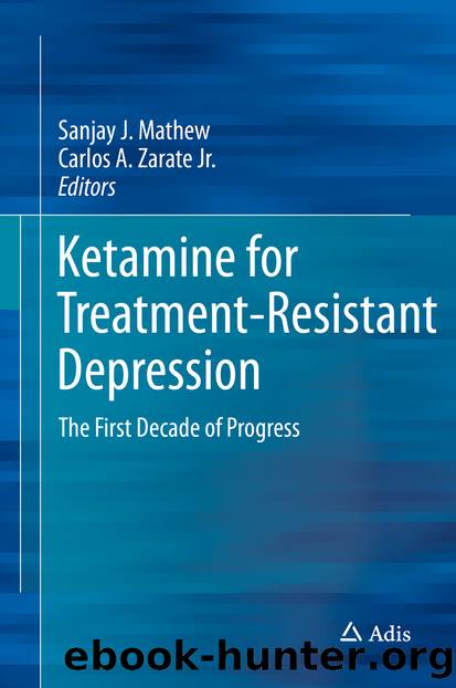 Ketamine for Treatment-Resistant Depression by Sanjay J. Mathew & Carlos A. Zarate Jr