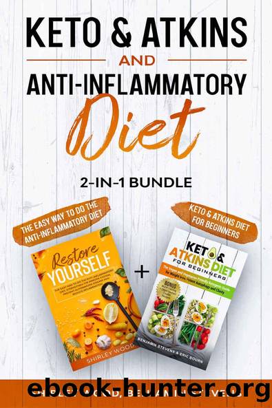 Keto & Atkins and Anti-Inflammatory diet 2-in-1 Bundle: Keto & Atkins Diet for Beginners + The Easy Way to Do The Anti- Inflammatory Diet by Shirley Wood & Benjamin Stevens & Eric Bourn