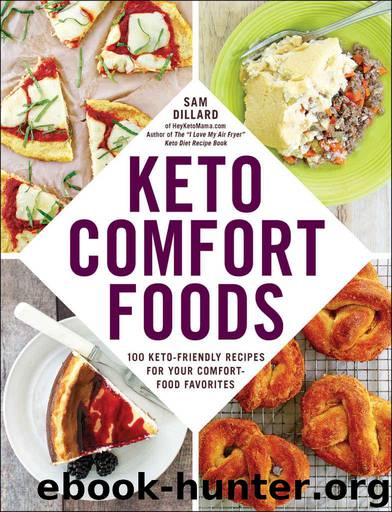 Keto Comfort Foods: 100 Keto-Friendly Recipes for Your Comfort-Food Favorites by Dillard Sam