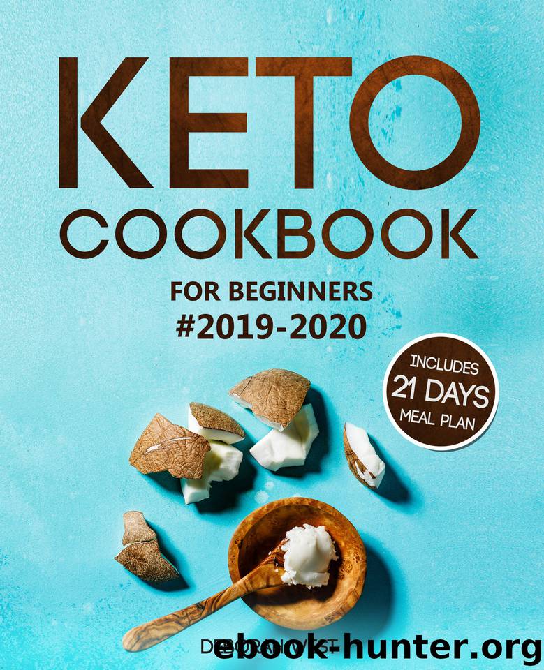 Keto Cookbook for Beginners #2019-2020: Keto Cookbook with 21 Days Keto Meal Plan: Lose Up to 20 Pounds in 3 Weeks with the Ketogenic Diet (Keto Books and Ketogenic Diet) by West Deborah