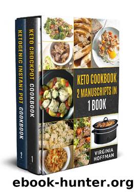Keto Cookbook: 2 Manuscripts in 1 Book - Keto Crockpot Cookbook - Ketogenic Instant Pot Cookbook by Virginia Hoffman