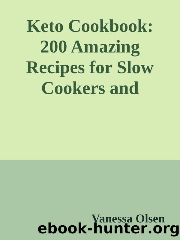 Keto Cookbook: 200 Amazing Recipes for Slow Cookers and Pressure Cookers by Vanessa Olsen