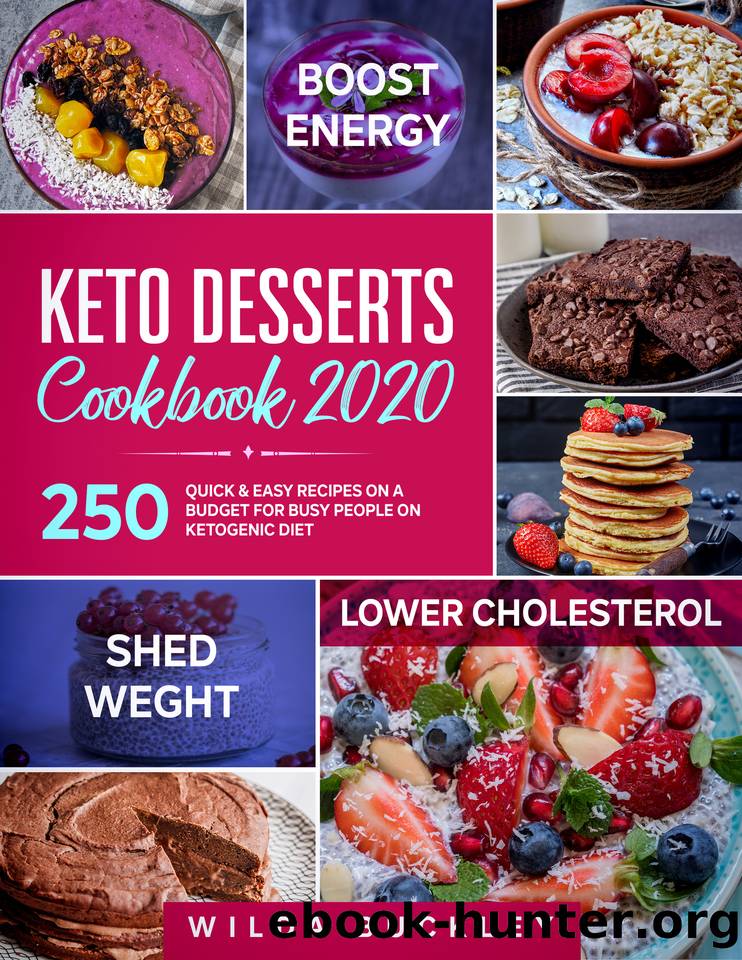 Keto Dessert Cookbook 2020: 250 Quick & Easy Recipes on a Budget for Busy People on Ketogenic Diet – Bombs, Bars & Brownies included by Buckley Wilda
