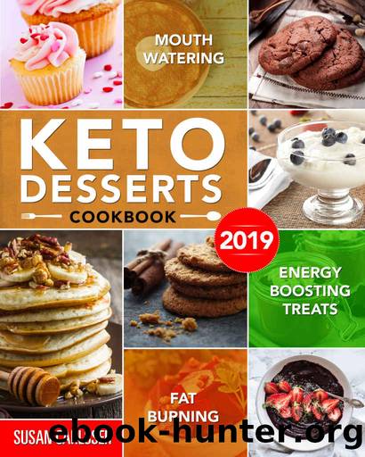 Keto Desserts Cookbook #2019: Mouth-Watering, Fat Burning and Energy Boosting Treats by Susan Carlsser