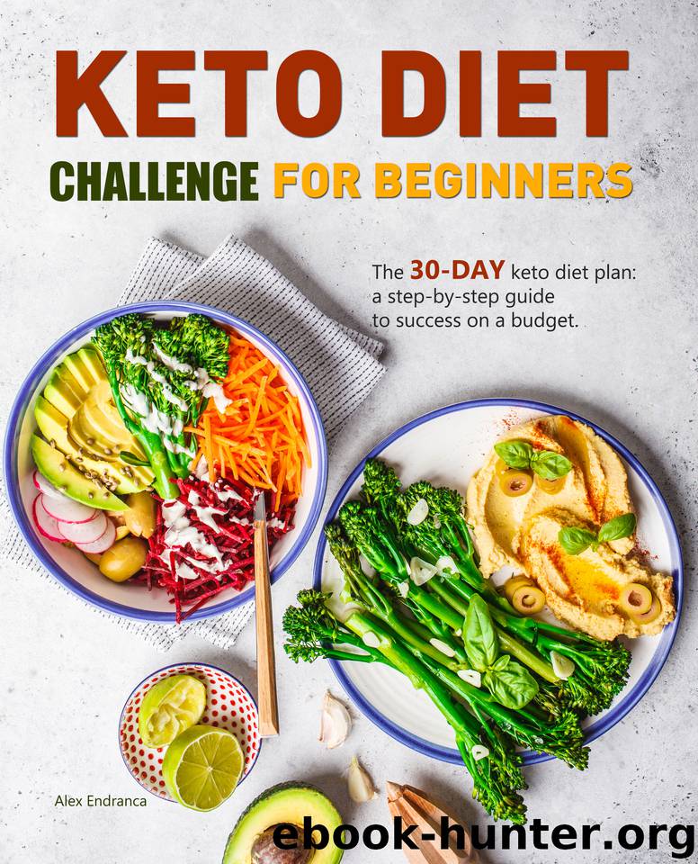Keto Diet Challenge For Beginners: The 30-day keto diet plan: a step-by-step guide to success on a budget. by Endranca Alex