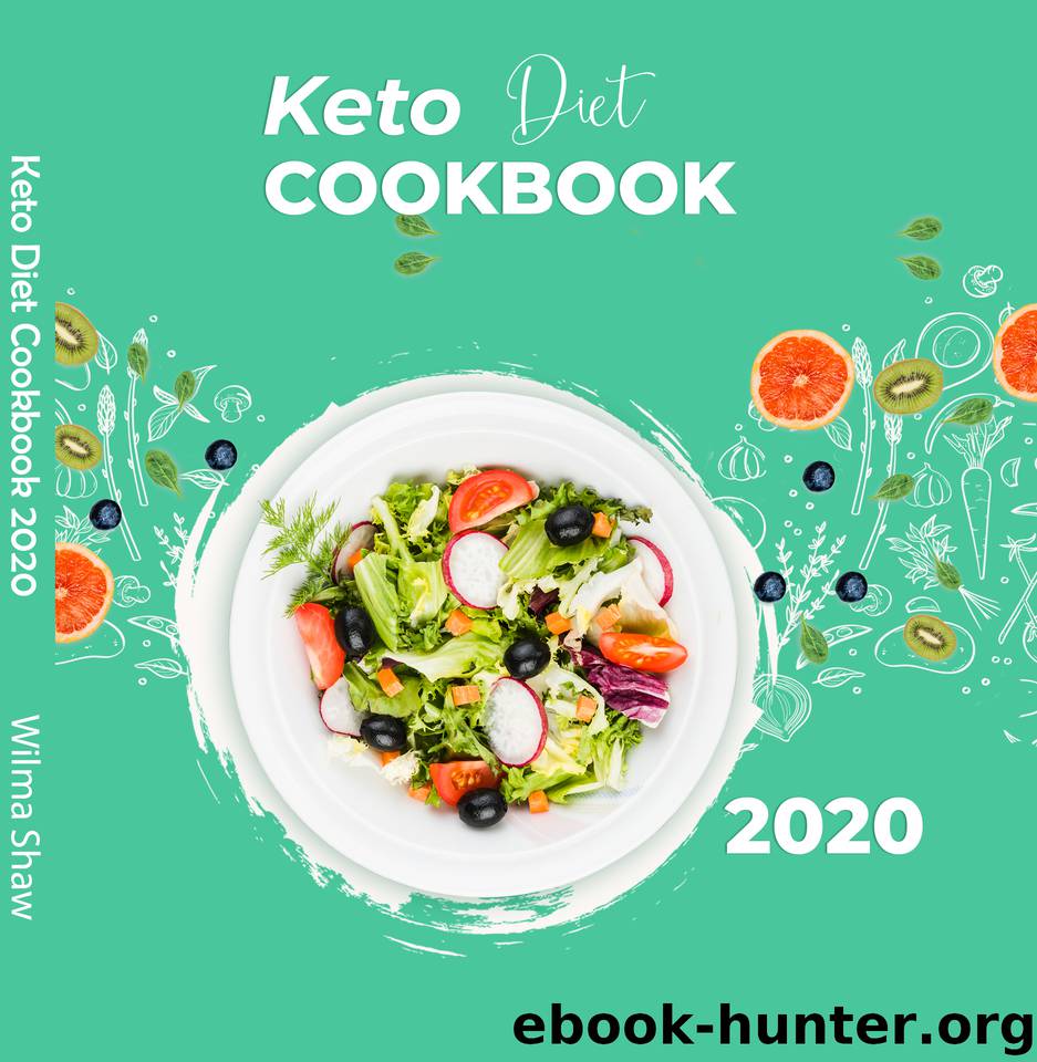 Keto Diet Cookbook 2020: Quick and Easy Recipes for Busy People on Keto Diet by Shaw Wilma