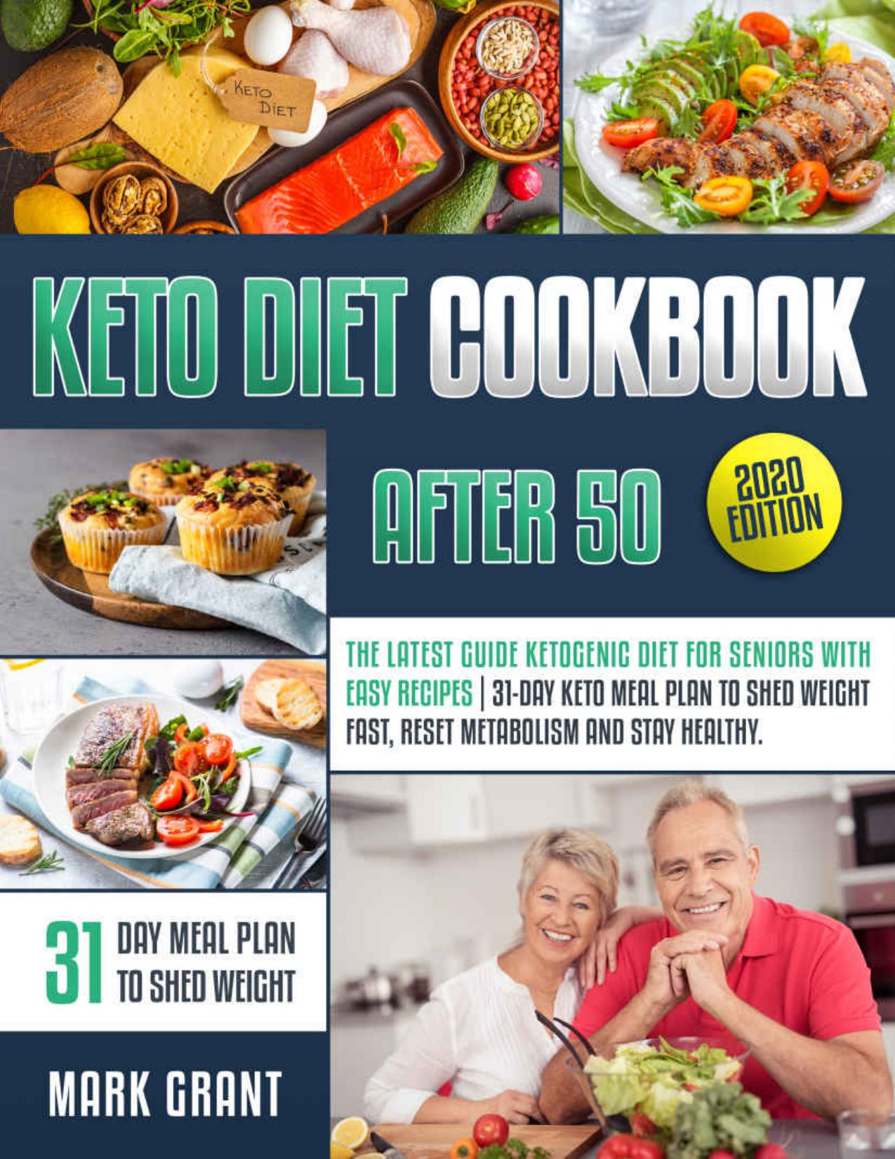 Keto Diet Cookbook After 50: The latest guide ketogenic diet for seniors with easy recipes | 31-day keto meal plan to shed weight fast , reset metabolism and stay healthy. by Mark Grant