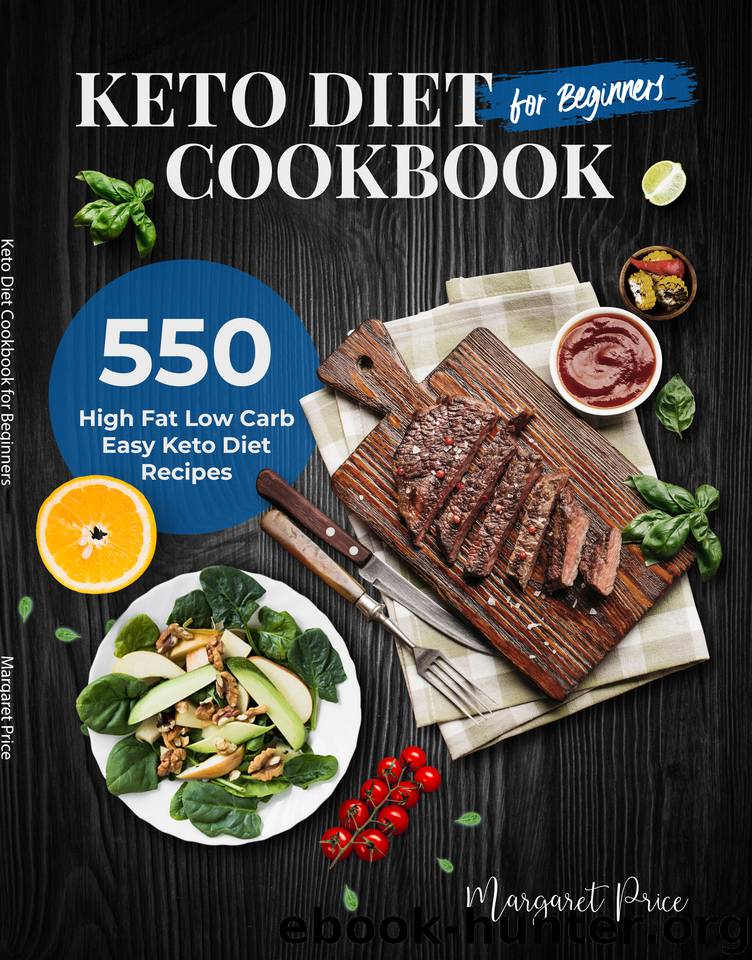 Keto Diet Cookbook for Beginners: 550 High Fat Low Carb Easy Keto Diet Recipes by Price Margaret