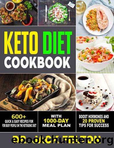 Keto Diet Cookbook: 600+ Quick & Easy Recipes For Busy People On The Ketogenic Diet With 1000-Day Meal Plan,Boost Hormones and 20 proven Tips For Success by Felton Dr. Jack
