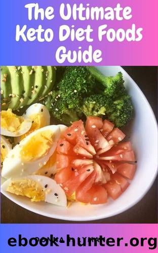 Keto Diet Foods: The Ultimate Keto Diet Foods Guide by Donna J. Lyman