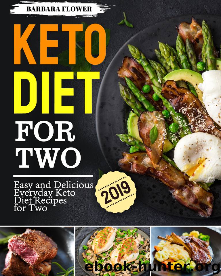 Keto Diet For Two 2019: Easy and Delicious Everyday Keto Diet Recipes for Two by Flower Barbara