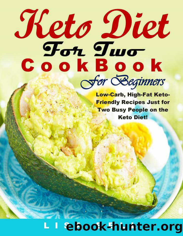 Keto Diet For Two Cookbook For Beginners: Low-Carb, High-Fat Keto-Friendly Recipes Just for Two Busy People on the Keto Diet! by Bell Lisa