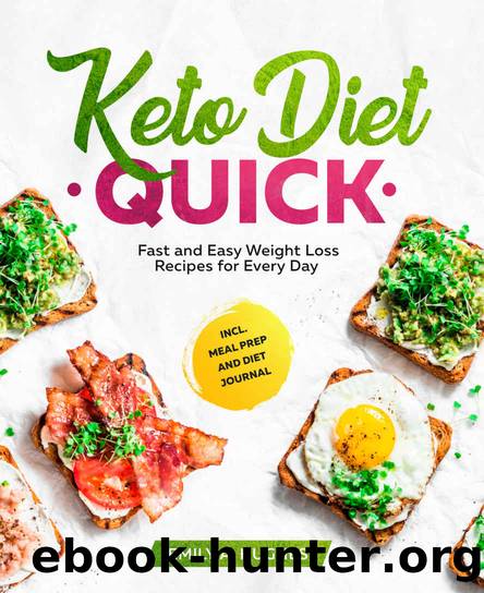 Keto Diet Quick: Fast and Easy Weight Loss Recipes for Every Day incl. Meal Prep and Diet Journal by Emily A. Hughes