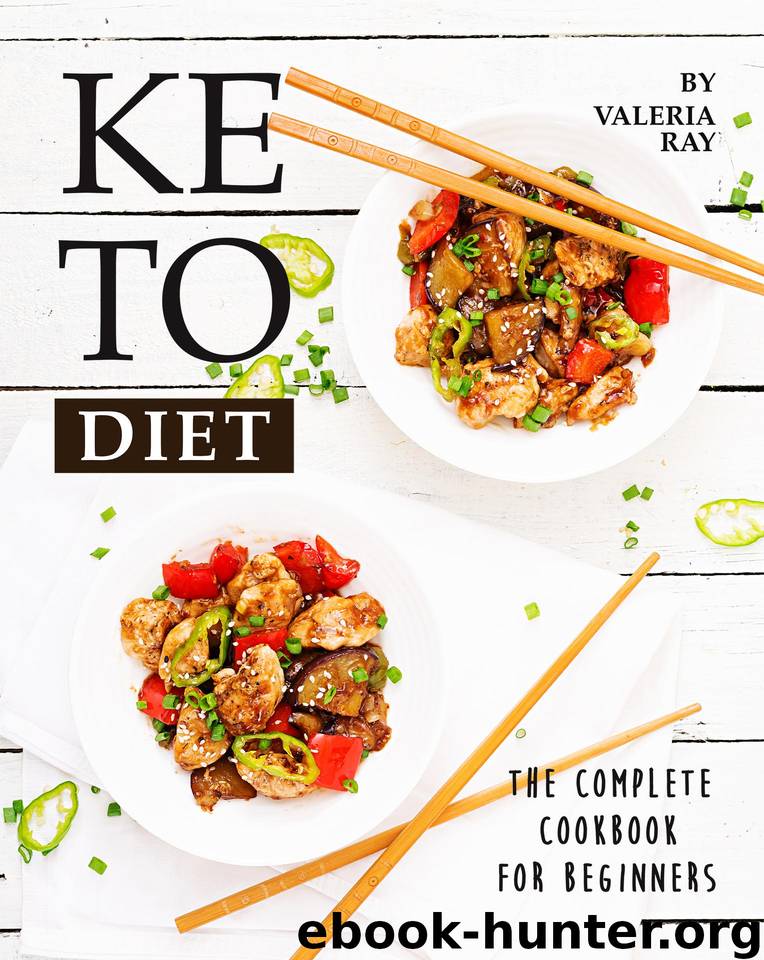 Keto Diet: The Complete Cookbook for Beginners by Ray Valeria