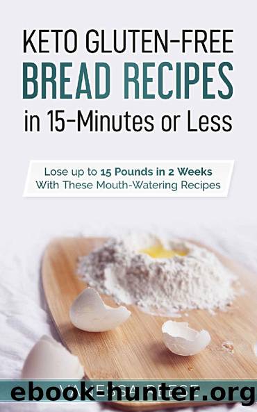 Keto Gluten-Free Diet Bread Recipes in 15-Minutes or Less: Lose up to 15 Pounds in 2 Weeks With These Mouthwatering Recipes by Vanessa Reese