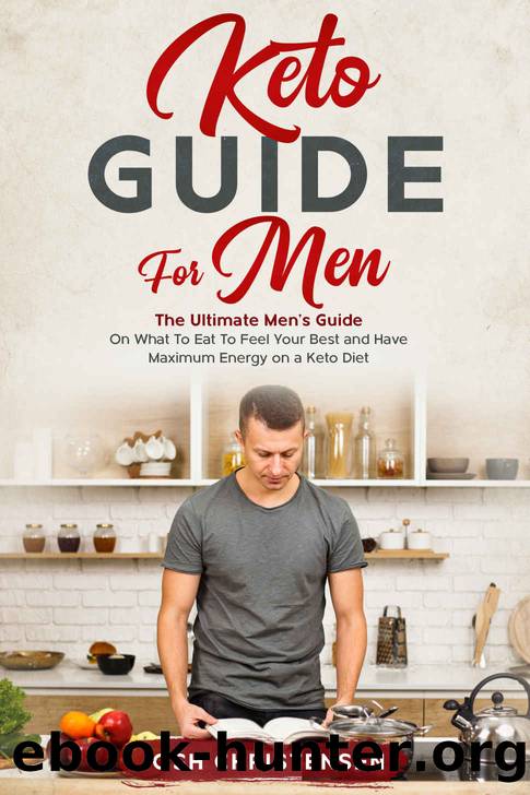 Keto Guide For Men: The Ultimate Men’s Guide On What To Eat To Feel Your Best and Have Maximum Energy on a Keto Diet by Josh Christensen