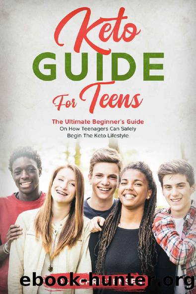 Keto Guide For Teens : The Ultimate Beginner’s Guide On How Teenagers Can Safely Begin The Keto Lifestyle by Josh Christensen
