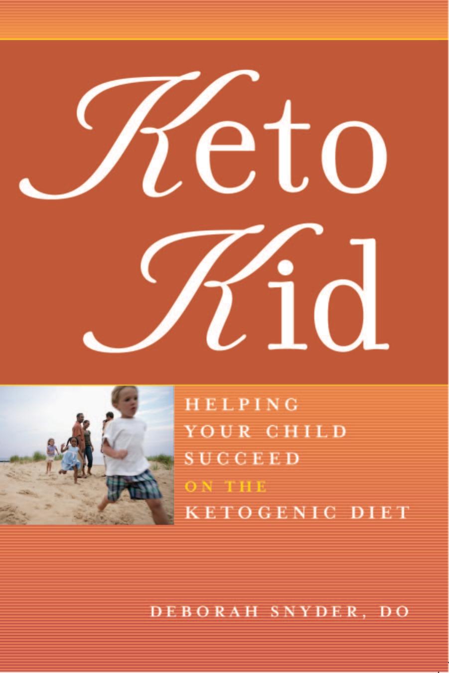 Keto Kid: Helping Your Child Succeed on the Ketogenic Diet by Deborah Snyder