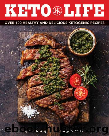 Keto Life: Over 100 Healthy and Delicious Ketogenic Recipes by Sahil Makhija