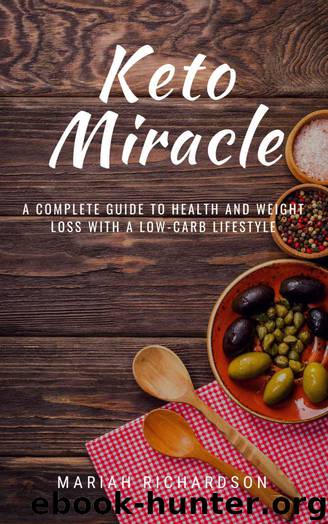 Keto Miracle: A Complete Guide to Health and Weight Loss With a Low-Carb Lifestyle by Mariah Richardson
