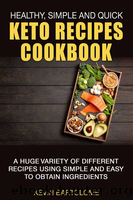 Keto Recipes Cookbook: Healthy, Simple and Quick Keto Recipes: Keto Recipes Cookbook With a Huge Variety of Different Recipes Using Simple and Easy To ... Easy Keto Recipes, Healthy Keto Recipes 1) by Kevin Bartolome