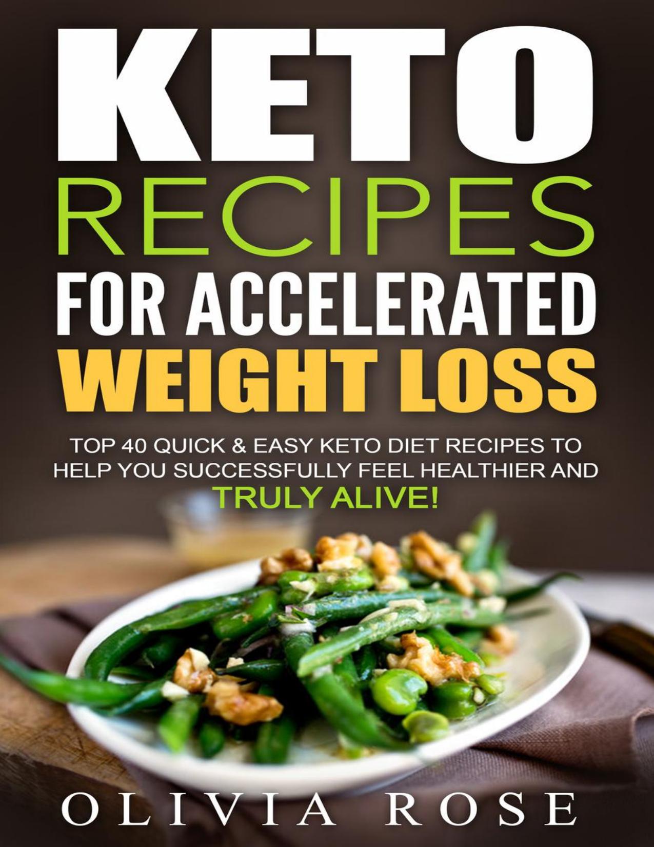 Keto Recipes for Accelerated Weight Loss by Olivia Rose