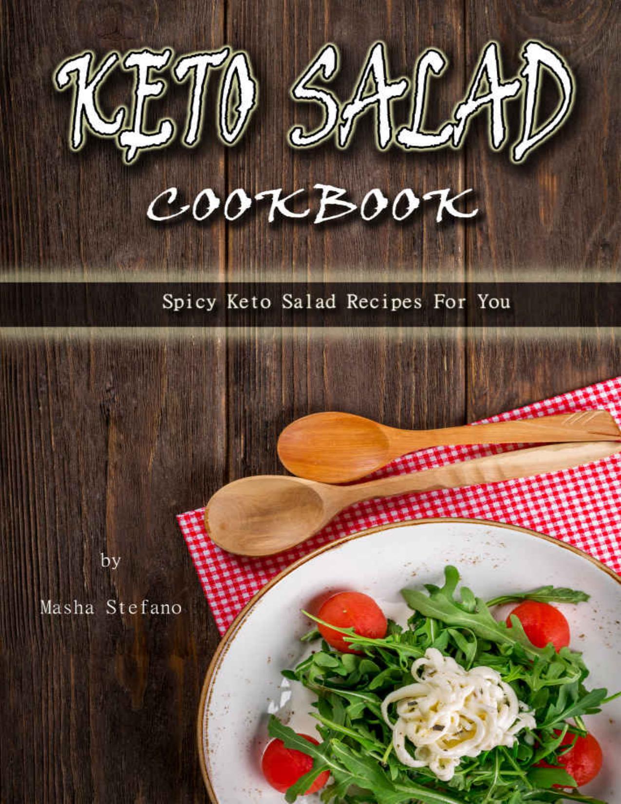 Keto Salad Cookbook: Spicy Keto Salad Recipes for You by Masha Stefano