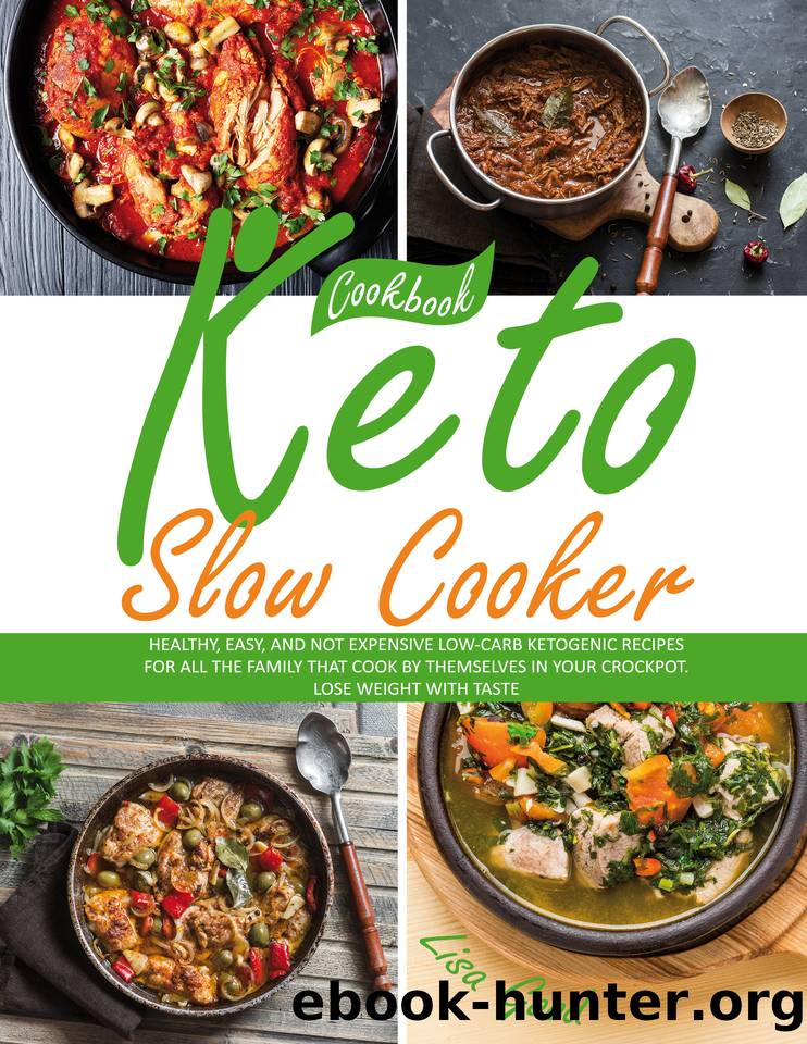 Keto Slow Cooker Cookbook: Healthy, Easy, and Not Expensive Low-Carb Ketogenic Recipes for All the Family that Cook by Themselves in Your CrockPot. Lose Weight with Taste. by Good Lisa