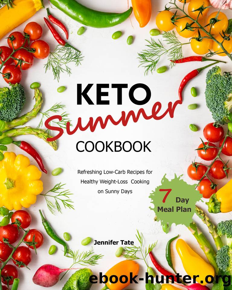 Keto Summer Cookbook: Refreshing Low-Carb Recipes for Healthy Weight-Loss Cooking on Sunny Days. 7-Day Meal Plan (Keto Diet Cookbooks) by Tate Jennifer