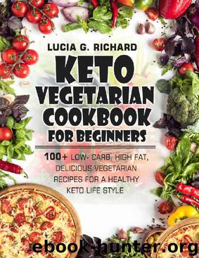 Keto Vegetarian Cookbook for Beginners by Lucia G Richard
