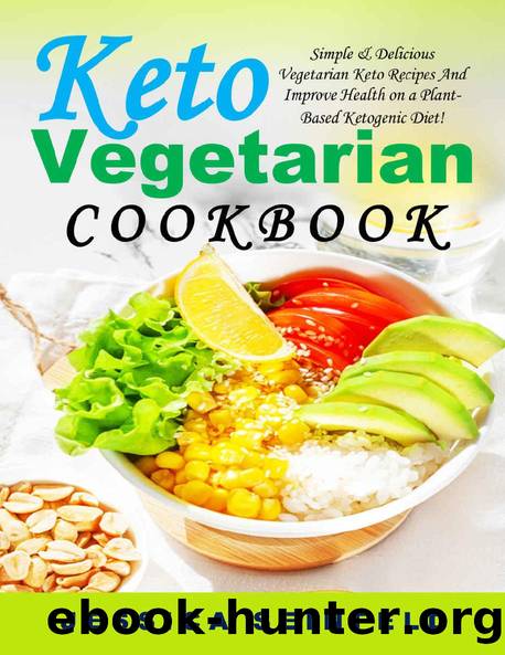 Keto Vegetarian Cookbook: Simple & Delicious Vegetarian Keto Recipes And Improve Health on a Plant-Based Ketogenic Diet! by Jessica Seinfeld