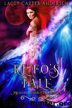 Keto's Tale: A Reverse Harem Romance (Monsters and Gargoyles Book 2) by Lacey Carter Andersen
