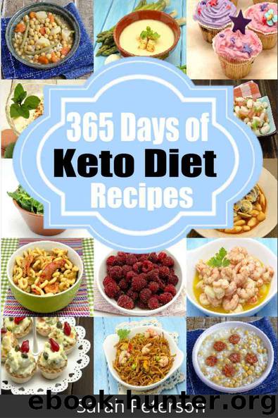 Ketogenic Diet: 365 Days of Low-Carb, Keto Diet Recipes for Rapid Weight Loss by Sarah Peterson