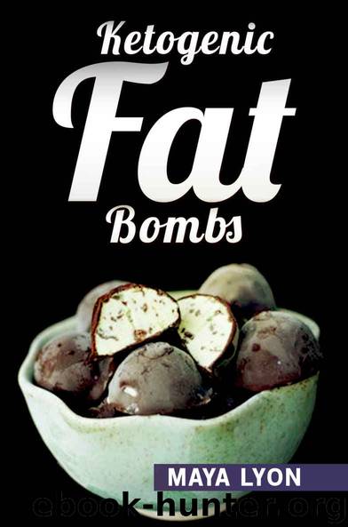 Ketogenic Diet: Fat Bombs: 60 Decadent Low Carb, High Fat Dessert and Sweet Snack Recipes for Rapid Weight Loss (Beginners Ketogenic Desserts Cookbook) by Lyon Maya