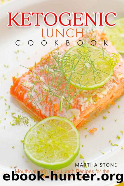 Ketogenic Lunch Cookbook by Stone Martha