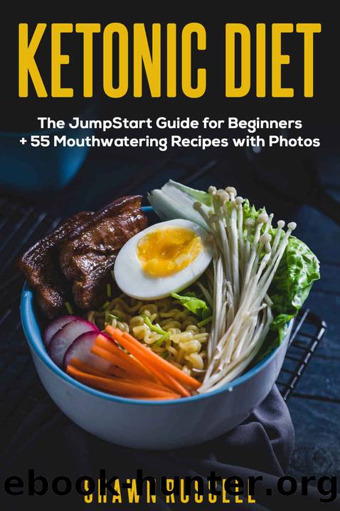 Ketonic Diet: The JumpStart Guide for Beginners + 55 Mouthwatering Recipes Cookbook with Photos (Keto Diet Cookbook 1) by Shawn Russell