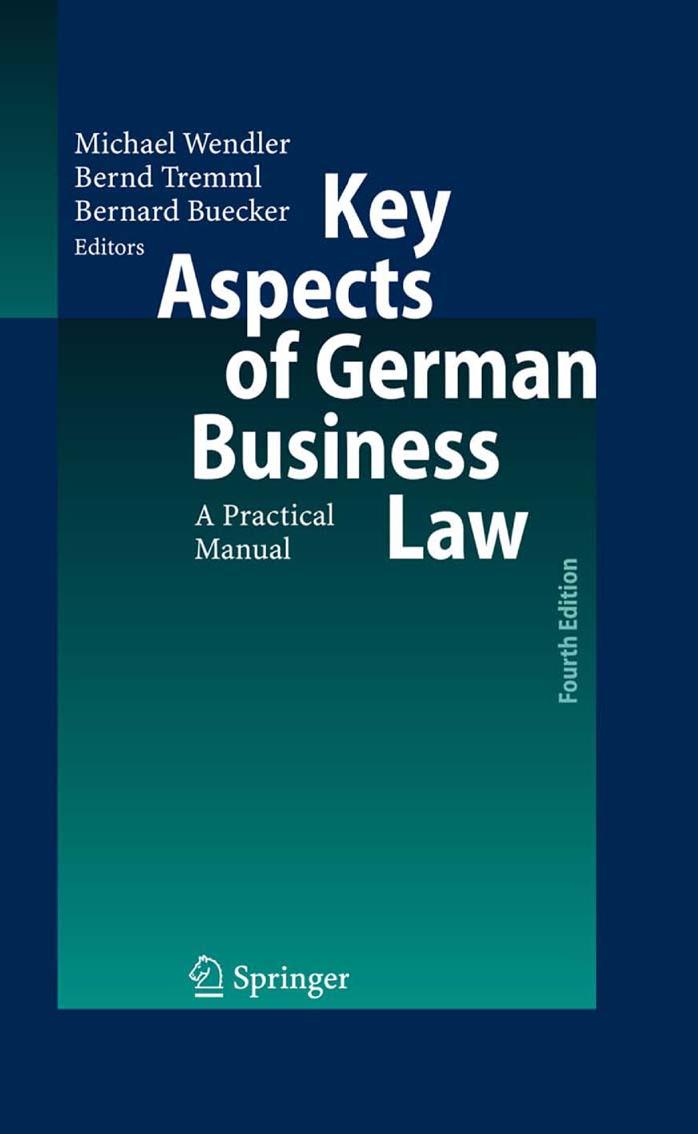 Key Aspects of German Business Law: A Practical Manual by Michael Wendler Bernd Tremml Bernard John Buecker