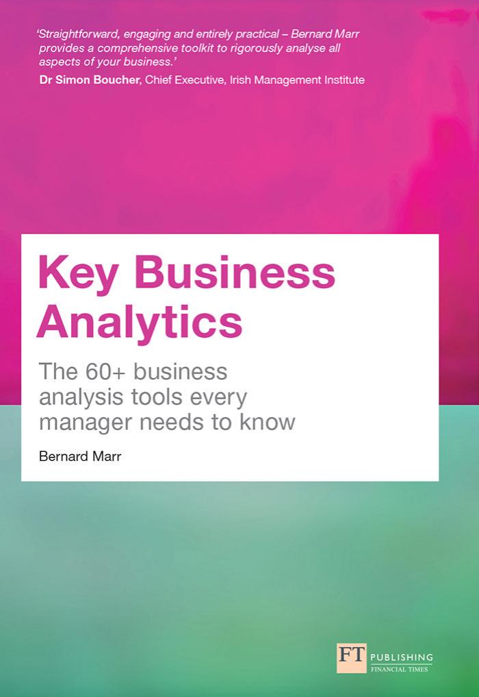 Key Business Analytics: The 60+ business analysis tools every manager needs to know by Bernard Marr