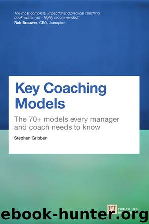 Key Coaching Models: The 70+ Models Every Manager and Coach Needs to Know by Stephen Gribben