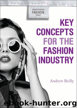 Key Concepts for the Fashion Industry by Reilly Andrew; Goodrum Alison; Johnson Kim K. P