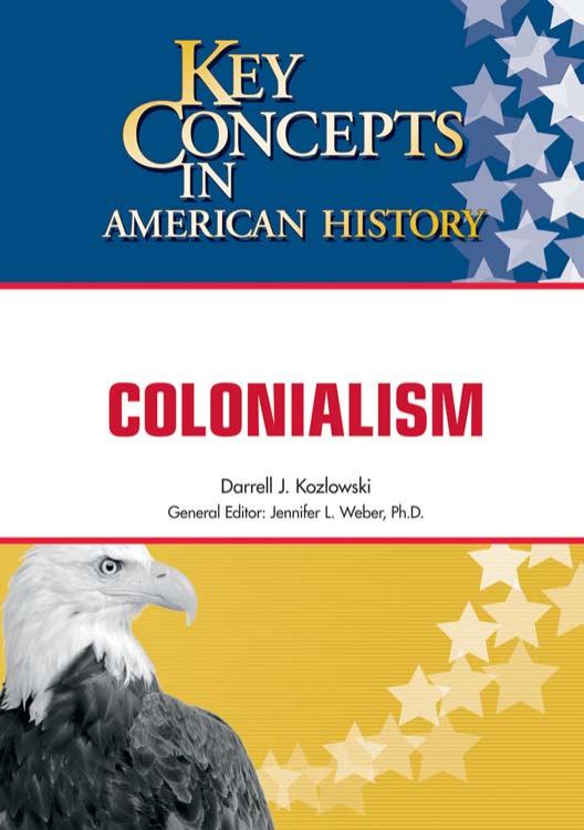 Key Concepts in American History: Colonialism by Darrell Kozlowski